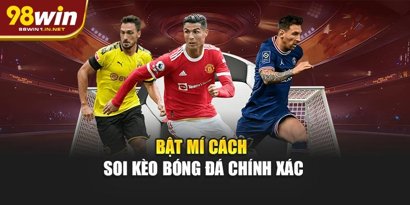 Bật mí cách soi kèo bóng đá chính xác