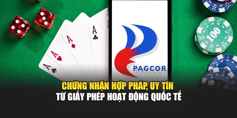 Chứng nhận hợp pháp, uy tín từ giấy phép hoạt động quốc tế