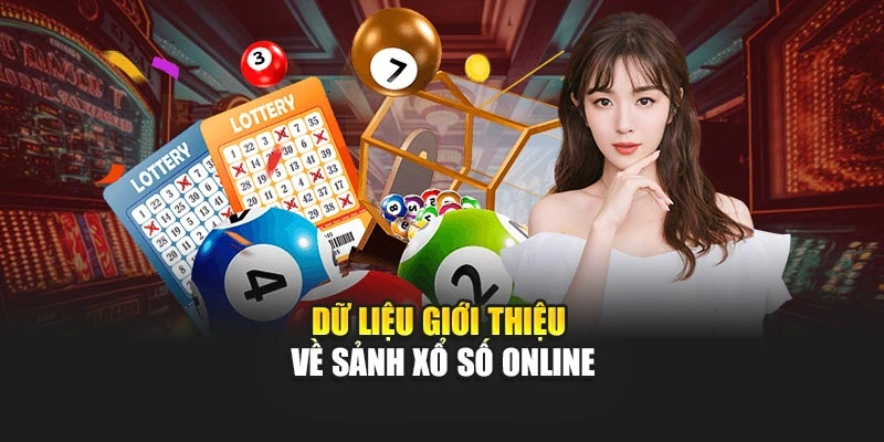 Dữ liệu giới thiệu về sảnh xổ số online