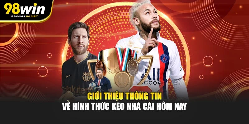 Giới thiệu thông tin về hình thức kèo nhà cái hôm nay