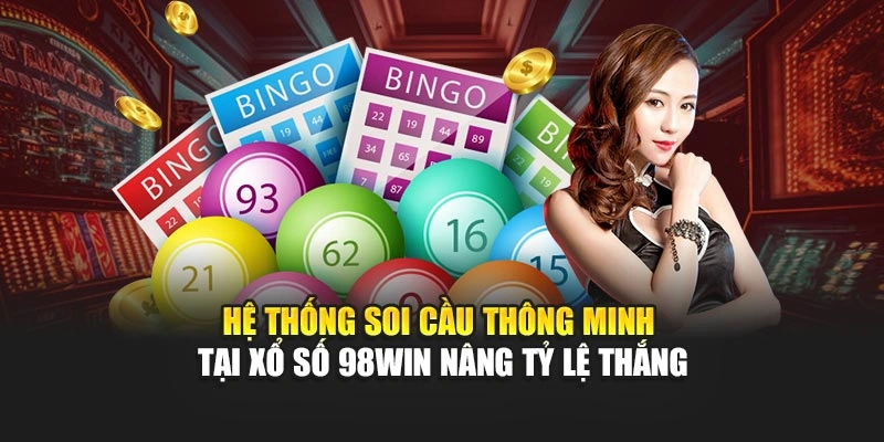 Hệ thống soi cầu thông minh tại xổ số 98WIN nâng tỷ lệ thắng