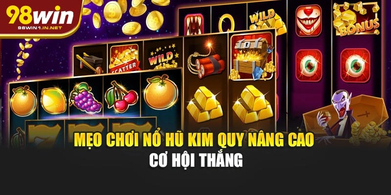 Mẹo chơi nổ hũ Kim Quy nâng cao cơ hội thắng