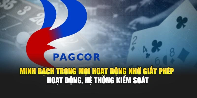 Minh bạch trong mọi hoạt động nhờ giấy phép hoạt động, hệ thống kiểm soát